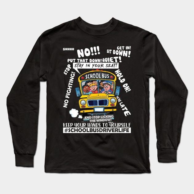 Keep Your Hands To Yourself School Bus Driver Funny Long Sleeve T-Shirt by kimmygoderteart